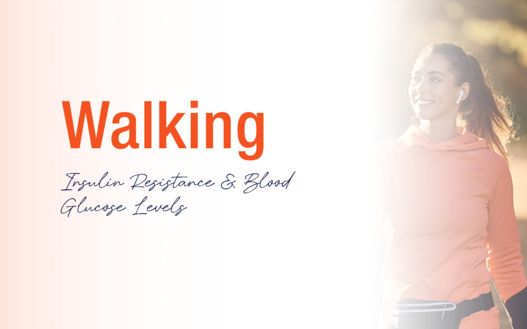 Walking: Insulin Resistance & Blood Glucose Levels