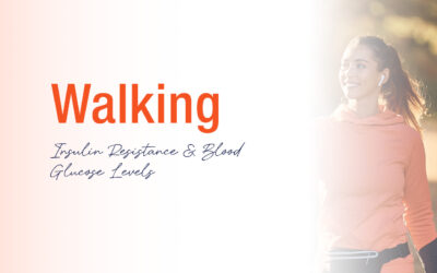 Walking: Insulin Resistance & Blood Glucose Levels